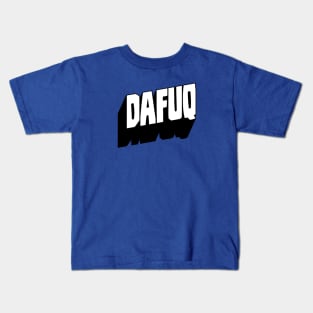 dafuq Kids T-Shirt
